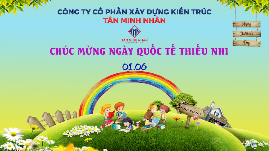 TÂN MINH NHÂN - CHÚC MỪNG QUỐC TẾ THIẾU NHI 01/6