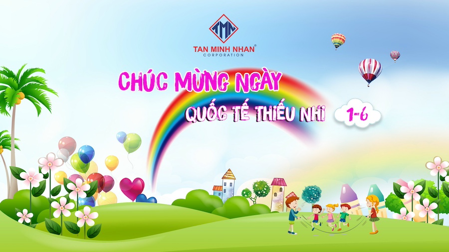TÂN MINH NHÂN - CHÚC MỪNG QUỐC TẾ THIẾU NHI 01/6